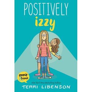 Emmie & Friends: Positively Izzy: A Graphic Novel -- Terri Libenson